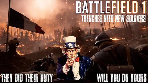 BATTLEFIELD 1 NEEDS YOU! ENLIST TODAY! JOIN THE MOVEMENT!