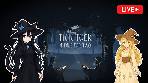 Time Is Ticking... | Tick Tock: A Tale for Two