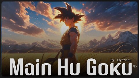Main Hu Goku | New Hindi Anime Song | Original song by - oyerishu