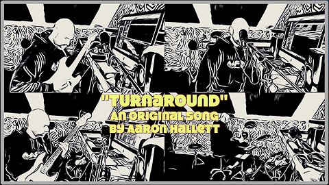 "Turnaround" an Original Song by Aaron Hallett