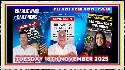 CHARLIE WARD DAILY NEWS WITH CHARLIE WARD PAUL BROOKER TUESDAY 18TH NOVEMBER 2025