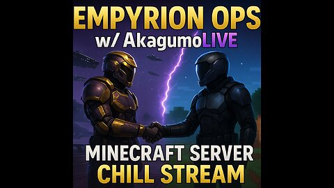 Empyrion Ops w/ Akagumo + Chill Minecraft Server Hangout