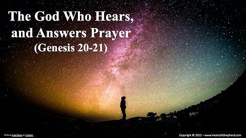 The God Who Hears, and Answers Prayer (Genesis 20; Genesis 21) from www.HeartofAShepherd.com.