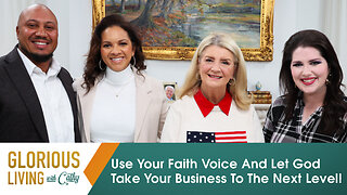 Glorious Living With Cathy: Use Your Faith Voice And Let God Take Your Business To The Next Level!