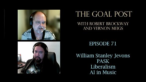 The Goal Post Episode 71 - William Stanley Jevons / PASK / Liberalism Definition / AI in Music
