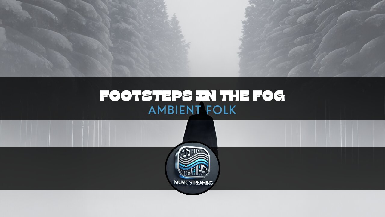 Footsteps in the Fog - Ambient Folk