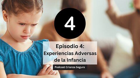 Podcast Crianza Segura - Episodio 4: Experiencias Adversas de la Infancia (ACEs)