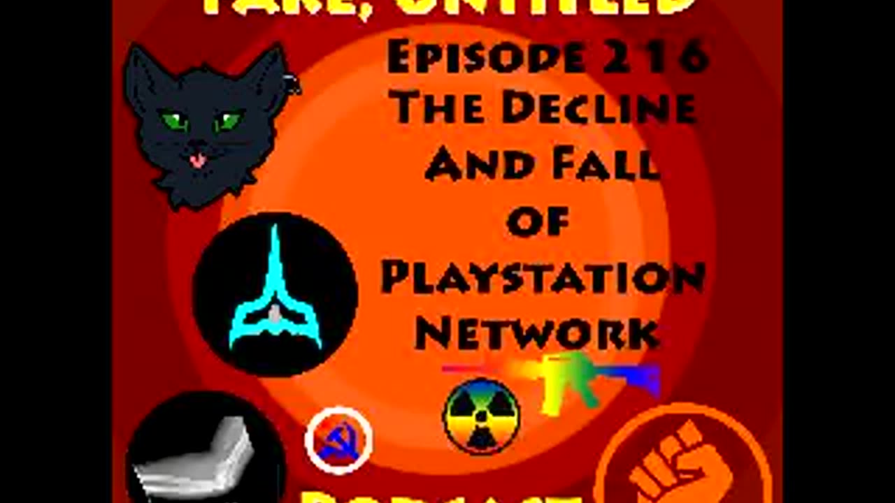 Fake, Untitled Podcast: Episode 216 - The Decline And Fall Of Playstation Network