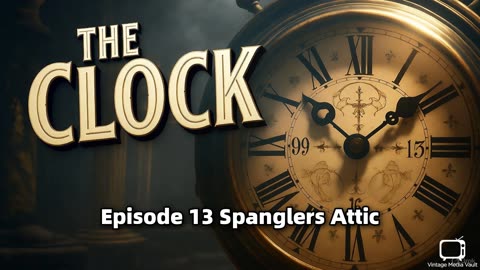 The Clock 013 Spanglers Attic