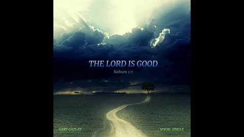 THE LORD IS GOOD – (Nahum 1:7) – (usl4q2022632)