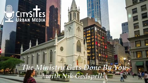 The Ministry Gets Done By You with Nik Godspell