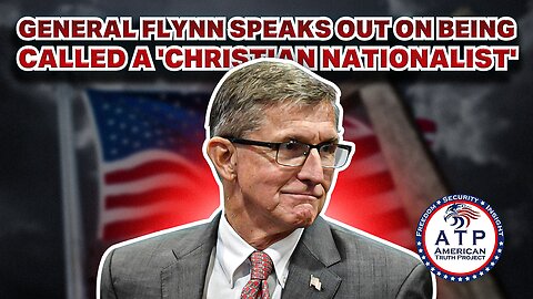 GENERAL FLYNN SPEAKS OUT ON BEING CALLED A 'CHRISTIAN NATIONALIST'