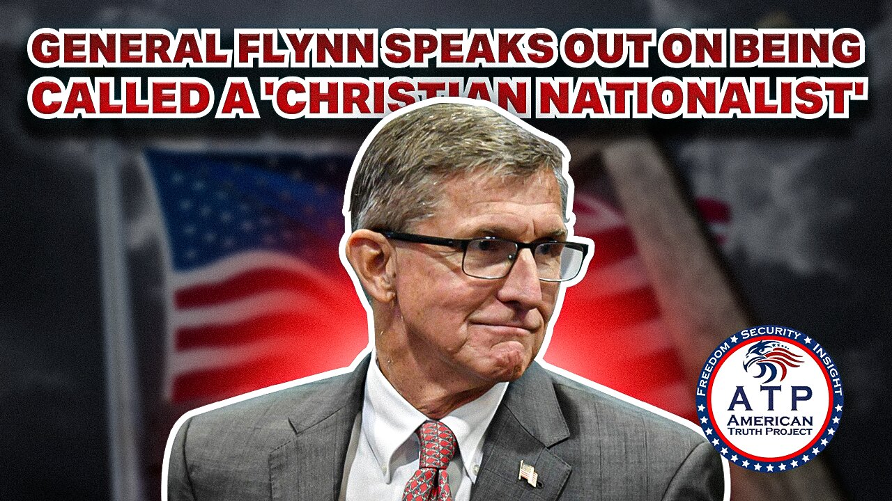 GENERAL FLYNN SPEAKS OUT ON BEING CALLED A 'CHRISTIAN NATIONALIST'