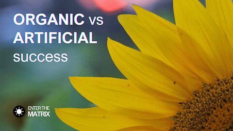 E0025 ENTER THE MATRIX - ORGANIC vs ARTIFICIAL success