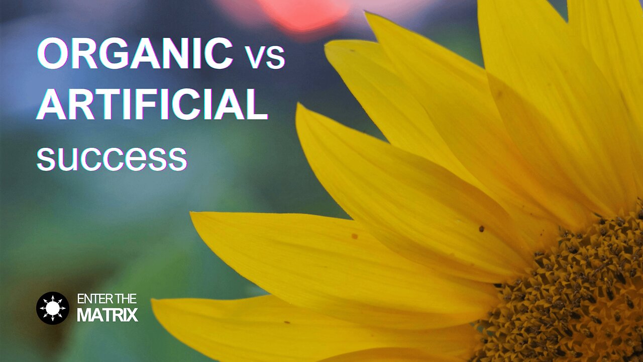 E0025 ENTER THE MATRIX - ORGANIC vs ARTIFICIAL success