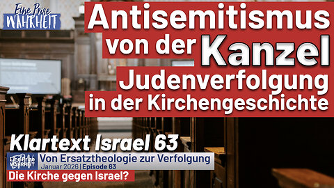 Antisemitismus von der Kanzel: Judenverfolgung in der Kirchengeschichte | Klartext Israel 63