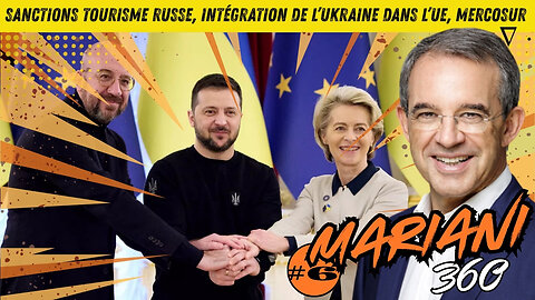 SANCTIONS SUR LE TOURISME RUSSE, INTÉGRATION DE L'UKRAINE DANS L'UE & MERCOSUR | THIERRY MARIANI #6