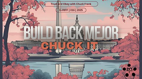 Build Back Mejor - Chuck It - Ep 016