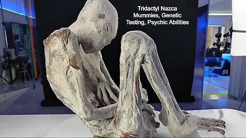 Tridactyl Nazca Mummies, Genetic Testing, Psychic Abilities | Awakening Cosmic Reality Show