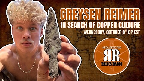 Fur Trade Relics, Native Artifacts & Copper Culture - Greysen Reimer on Relics Radio Podcast