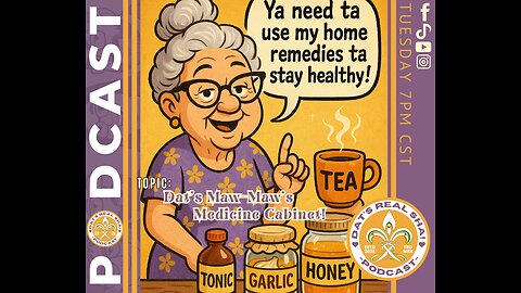Dat’s Real Sha! – Maw-Maw’s Medicine Cabinet (Ep. 20)