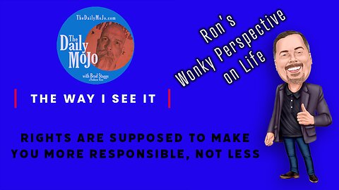 The Way I See It - Rights Are Supposed To Make You More Responsible!