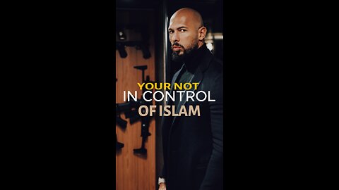 YOUR NOT IN CONTROL OF ISLAM!!!