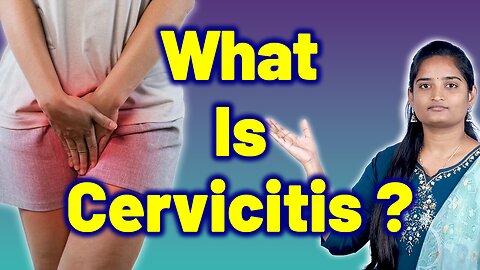 What Exactly Is Cervicitis, Infected Cervix, Acute Cervicitis | Homeopathy Medicine Treatment & Cure