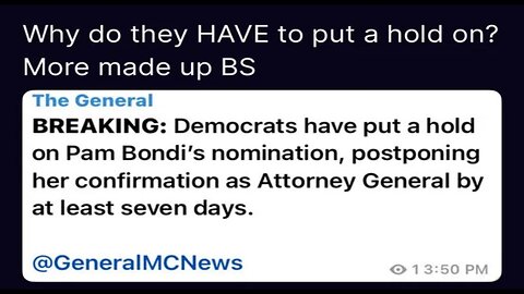 Pam Bondi's Confirmation Put on Hold for 7 days. Why the Bullshit?