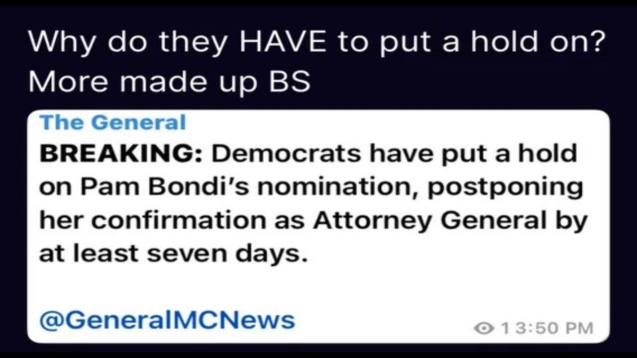 Pam Bondi's Confirmation Put on Hold for 7 days. Why the Bullshit?
