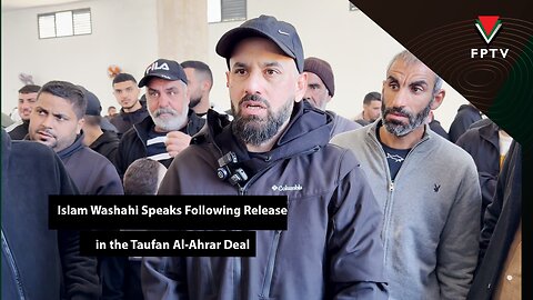 Islam Washahi Speaks Following Release in the Taufan Al-Ahrar Deal