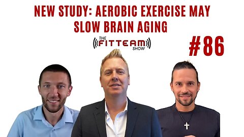 New Study: Aerobic Exercise May Slow Brain Aging | The FITTEAM Show