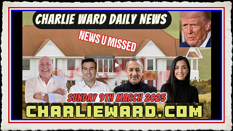 CHARLIE WARD DAILY NEWS WITH DREW DEMI SUNDAY 9TH MARCH 2025