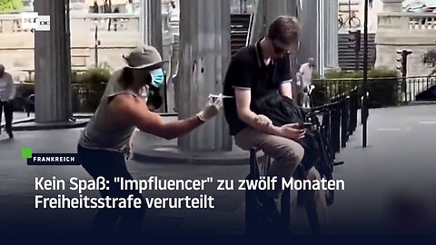 Kein Spaß: "Impfluencer" zu zwölf Monaten Freiheitsstrafe verurteilt