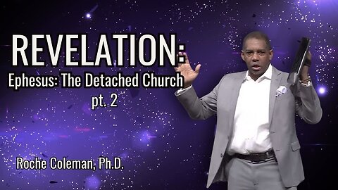 REVELATION: Ephesus: The Detached Church | Roche Coleman, Ph.D | 10:45am