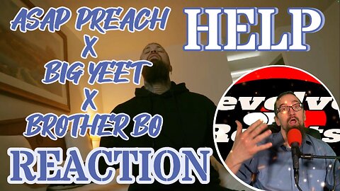 Honesty in music! "HELP!" by ASAP Preach X Big Yeet X Brother Bo, Reaction!