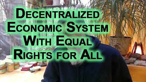 The Ideal Economic System Is a Decentralized Economic System With Equal Rights for All