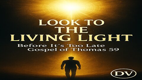 🔥 Jesus Warned Us: “Look to the Living Light While You Live” | Hidden Gospel Revealed