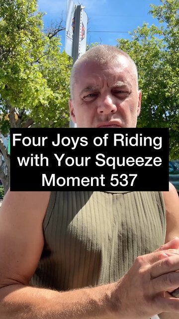 Four joys of riding with your squeeze. Moment 537