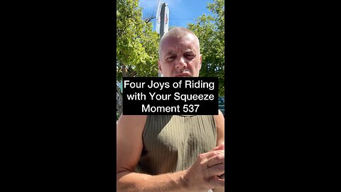 Four joys of riding with your squeeze. Moment 537