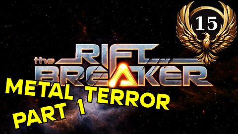 The Riftbreaker E15 [Insert bloodcurdling scream!] Time for the Metal Terror DLC!