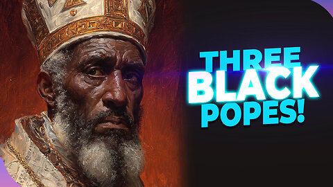The THREE Black Popes Who Were Whitewashed from Catholic History!