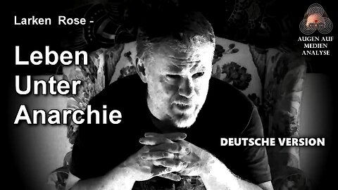 Larken Rose - Leben unter Anarchie (Deutsch)
