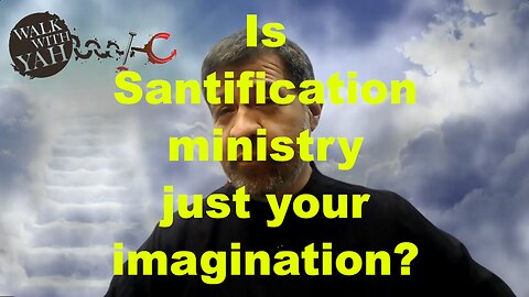 Is Sanctification Ministry just Your imagination? / WWY Q&A 51