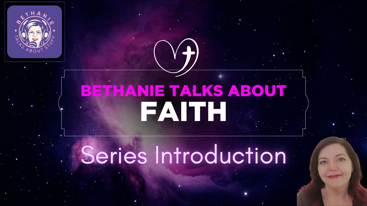 Bethanie Talks About Faith: Series Introduction