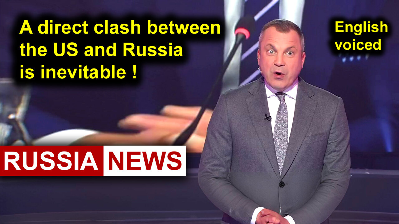 A direct clash between the US and Russia is inevitable!