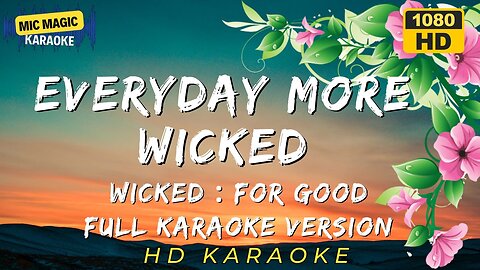 EVERYDAY MORE WICKED - WICKED FOR GOOD CAST - FULL KARAOKE VERSION