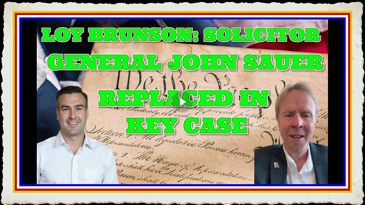 LOY BRUNSON SOLICITOR GENERAL JOHN SAUER REPLACED IN KEY CASE
