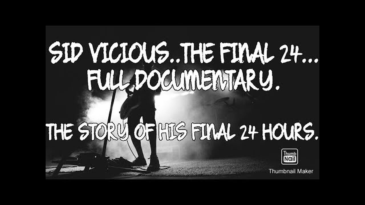 Sid Vicious_The Final 24 (Full Documentary)The Story of His Final 24 Hours