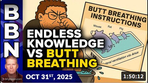 Brighteon Broadcast News, Oct 31, 2025 – ENDLESS KNOWLEDGE, robot hype and the new science of BUTT BREATHING